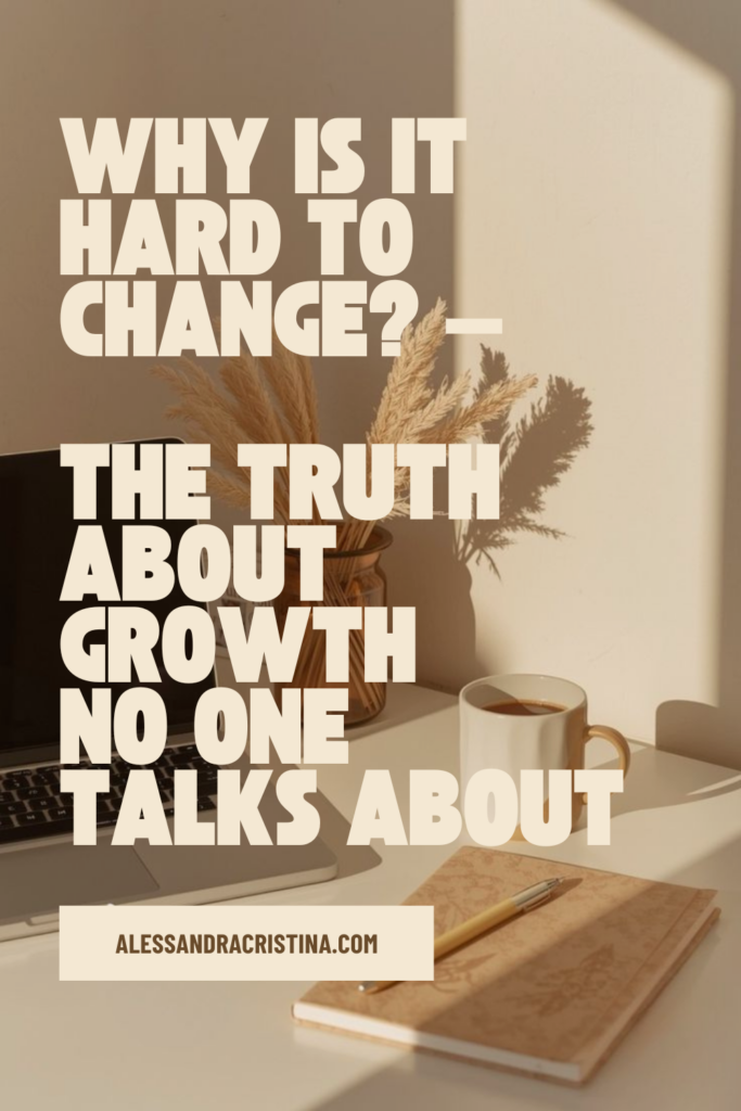 why is it hard to change?