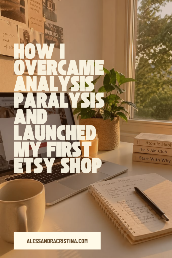 After years of overthinking and fear, I finally took a leap of faith and launched my Etsy shop. Here’s what analysis paralysis taught me.