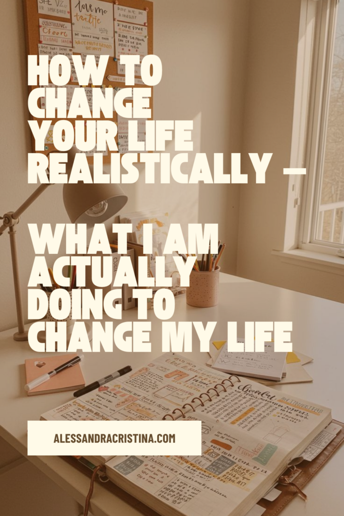 how to change your life realistically
